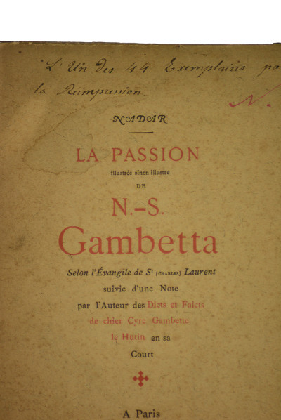 La Passion illustrée sinon illustre de N.-S. Gambetta selon l'Évangile de St (Charles) Laurent, suivie d'une Note par l'Auteur des Dicts et Faicts de chier Cyre Gambette le Hutin en sa Court. 