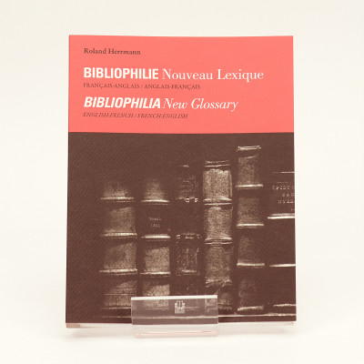 Bibliophilie. Nouveau Lexique Français-Anglais / Anglais-Français. Bibliophilia New Glossary. English-French / French-English. 