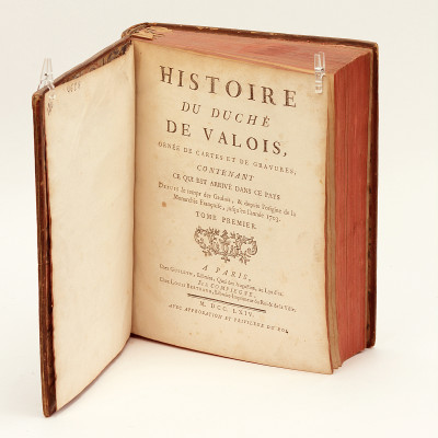 Histoire du Duché de Valois, orné de cartes et de gravures, contenant ce qui est arrivé dans ce pays depuis le temps des Gaulois, & depuis l'origine de la Monarchie Françoise, jusqu'en l'année 1703. 
