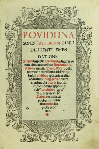 P. Ovidii Nasonis Fastorvm Libri Diligenti Emendatione. Typis impresse aptissimisq[ue] figuris ornate co[m]mentatoribus Antonio Consta[n]tio Fanensi : Paulo Marso piscinate viris clarissimis additis quibusda[m] versibus q[ui] deera[n]t in aliis codicibus insup[er] grecis characteribus vbi deera[n]t in aliis impressio[n]ibus : appositis reb[us] notabilib[us] q[ui]busda[m] in margi[n]e vna cu[m] Tabula in ordi[n]e alphabeti : q[uae] nullo i[n] alio codice impressa reperies. 