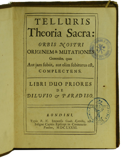 Telluris Theoria Sacra : orbis nostri originem & mutationes. Generales, quas aut jam subiit, aut olim subiturus est, complectens. Libri duo priores de Diluvio & Paradiso. 