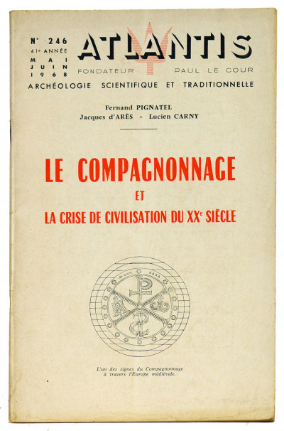 Le Compagnonnage et la crise de civilisation du XXe siècle. Revue Atlantis n° 246. 