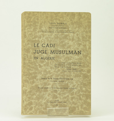 Le Cadi, juge musulman en Algérie. Préface de M. Etienne Fulconis. 