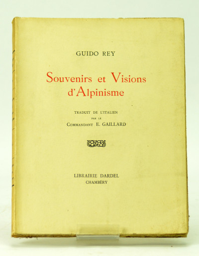 Souvenirs et Visions d'alpinisme. Traduit de l'italien par le Commandant E. Gaillard. 