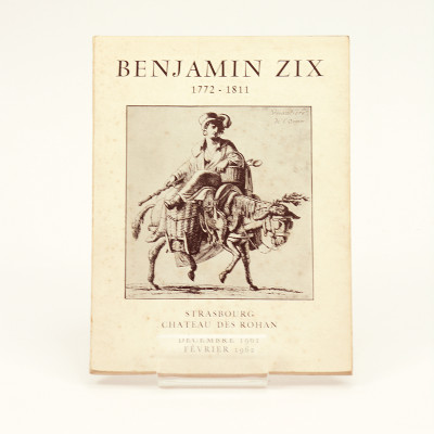 Benjamin Zix 1772-1811. Exposition d'œuvres de Benjamin Zix à l'occasion du cent cinquantième anniversaire de sa mort. décembre 1961-février 1962. 