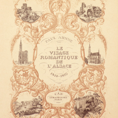 Le visage romantique de l'Alsace. Lithographies de 1815 - 1870. 
