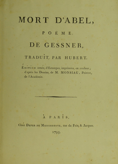 Mort d'Abel, poëme, traduit par Hubert. Édition ornée d'estampes imprimées en couleurs, d'après les dessins de M. Monsiau, Peintre de l'Académie. 