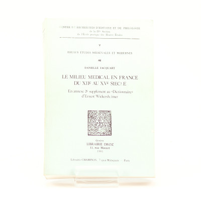 Le milieu médical en France du XIIe au XVe siècle. En annexe 2° supplément au "Dictionnaire" d'Ernest Wickersheimer. 