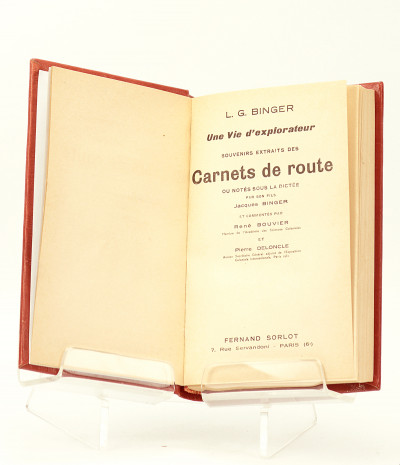 Une Vie d'Explorateur. Souvenirs extraits des Carnets de route ou notés sous la dictée par son fils Jacques Binger et commentés par René Bouvier et Pierre Deloncle. 
