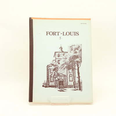 Fort-Louis. Monographie d'un petit village ou le destin d'une ville de Louis XIV. 