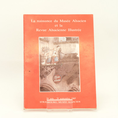 La naissance du musée alsacien et la Revue Alsacienne illustrée. 
