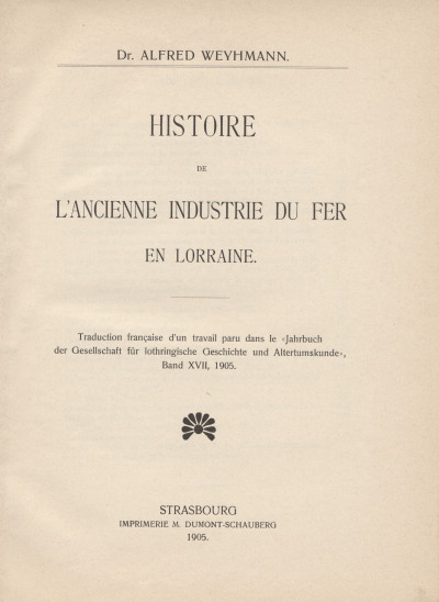 Histoire de l'ancienne industrie du fer en Lorraine. 