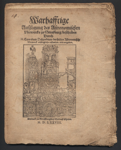Wahrhafftige Ausslegung des Astronomischen Uhrwerks zu Strassburg beschriben durch M. Cunradum Dasypodium, der solches Astronomische Uhrwerck anfenglichs erfunden, und angeben. 