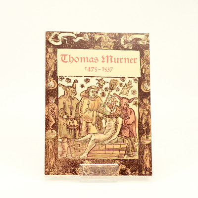 Thomas Murner. Humaniste et théologien alsacien. 1475 - 1537. 