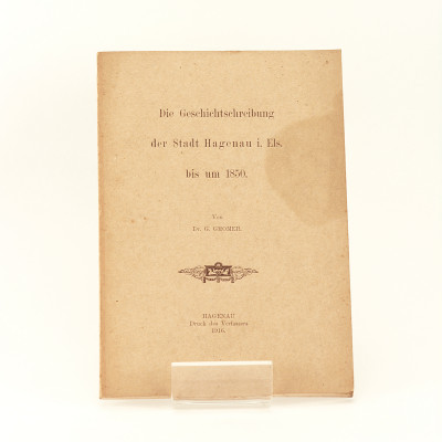 Die Geschichtschreibung der Stadt Hagenau i. Els. bis um 1850. 