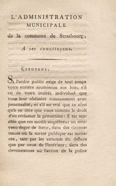 L'administration municipale de la commune de Strasbourg à ses concitoyens : le 17 vendémiaire an 5… [8 octobre 1796] : [pour rappeler à tout logeur l'obligation d'inscrire sur un registre les noms […] de tous ceux qui coucheront chez eux…]. 