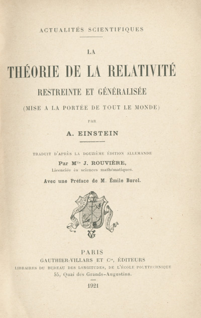 La Théorie de la relativité, restreinte et généralisée (mise à la portée de tous). Traduit d'après la douzième édition allemande par Mlle J. Rouvière. Avec une préface de M. Émile Borel. 