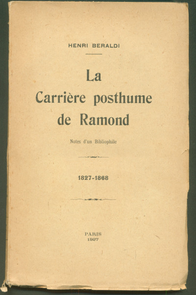 La Carrière posthume de Ramond. Notes d'un bibliophile. 1827-1868. 