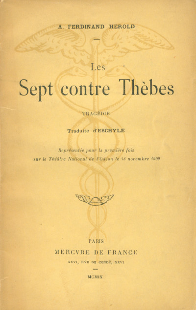 Les Sept contre Thèbes. Tragédie traduit d'Eschyle représentée pour la première fois sur le Théâtre National de l'Odéon le 18 novembre 1909. 