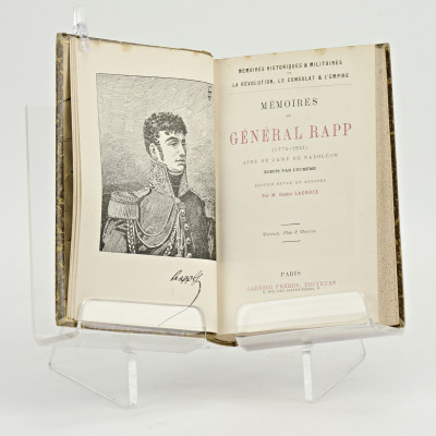 Mémoires du Général Rapp (1772-1821), Aide-de-Camp de Napoléon, écrits par lui-même. Édition revue et annotée par M. Désiré Lacroix. Portrait, Plan et Dessins. 