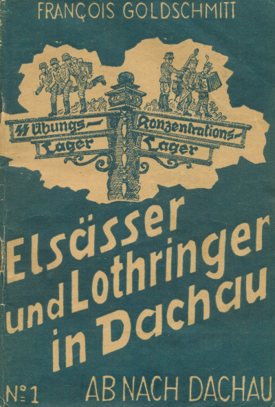 Elsässer und Lothringer in Dachau. N° 1. Ab nach Dachau. N° 2. Im Zugangsblock. N° 3. Arbeitssklave. N° 4. Der Herrgott im K.-Z. N° 5. Die letztzen Tage von Dachau. 