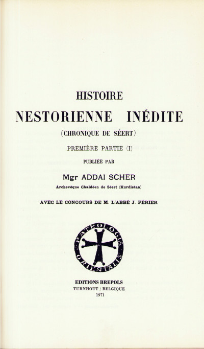 Histoire nestorienne inédite (chronique de Séert). Première partie (I & II) ; Seconde partie (I & II). 