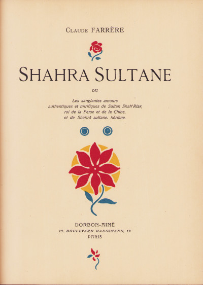 Shahra Sultane, ou les sanglantes amours authentiques et mirifiques de Sultan Shah'Riar, roi de la Perse et de la Chine, et de Shahrâ sultane, héroïne. 