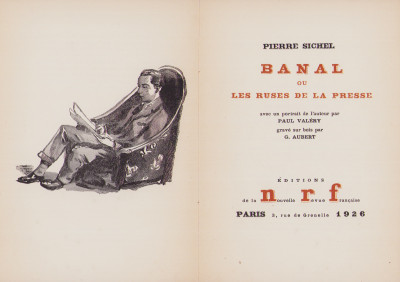 Banal ou les ruses de la presse. Avec un portrait de l'auteur par Paul Valéry gravé sur bois par G. Aubert. 