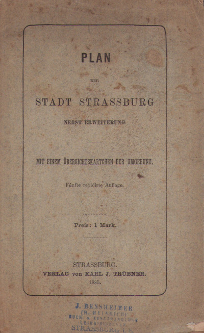 Plan der Stadt Strassburg nebst erweiterung. Mit einem Übersichtskarten der Umgebung. Fünfte redivirte Auflage. 