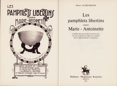 Les pamphlets libertins contre Marie-Antoinette d'après des documents nouveaux et les pamphlets tirés de l'enfer de la Bibliothèque Nationale. 