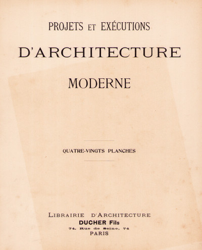 Projets et exécutions d'architecture moderne. Quatre-vingt planches. 
