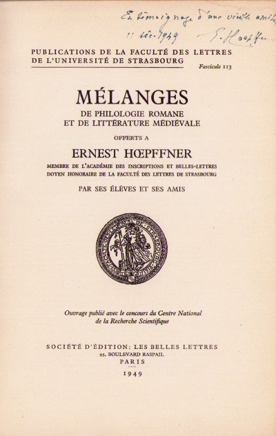 Mélanges de philologie romane et de littérature médiévale offerts à Ernest Hoepffner, membre de l'Académie des Inscriptions et Belles-Lettres, Doyen honoraire de la Faculté de Lettres de Strasbourg, par ses élèves et ses amis. 