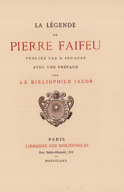 La légende de Pierre Faifeu. Publiée par D. Jouaust. Avec une préface par le Bibliophile Jacob. 