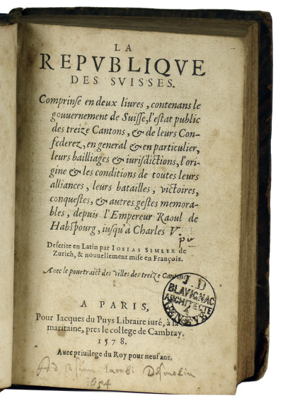 La République des Suisses. Comprise en deux livres, contenans le gouvernement de Suisse, l'état public des treize cantons & de leurs confederezl, en general & en particulier, leurs bailliages & iurisdictions, l'origine & les conditions de toutes leurs alliances, leurs batailles, victoires, conquestes, & autres gestes memorables, depuis l'Empereur Raoul de Habspourg, iusqu'à Charles V. Avec le portraict des villes des treize Cantons. 