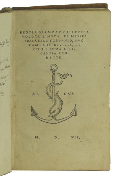 Regole grammaticali della volgar lingua, di messer Francesco Fortunio, nuovamente reviste, et con somma diligentia corrette. 
