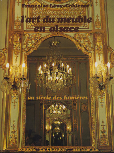 L'art du meuble en Alsace au siècle des lumières. Tome 2 : de la paix de Ryswick à la Révolution. 1698-1789. 