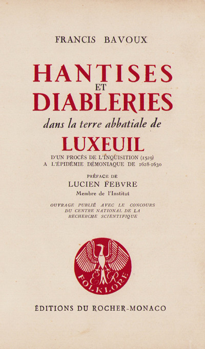 Hantises et diableries dans la terre abbatiale de Luxeuil. D'un procès de l'Inquisition (1529) à l'épidémie démoniaque de 1628-1630. Préface de Lucien Febvre. 
