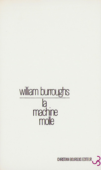 La machine molle (the soft machine). Roman traduit de l'anglais par Mary Beach. Adaptation de Claude Pélieu. 