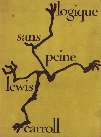 Logique sans peine. Illustrations de Max Ernst. Traduction et présentation de Jean Gattegno et Ernest Coumet. 