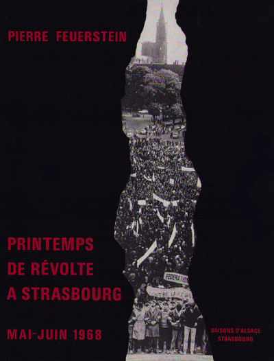Printemps de révolte à Strasbourg. Les événements de mai-juin 1968 à l'Université de Strasbourg. 