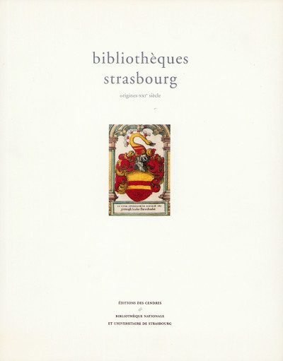 Bibliothèques Strasbourg. Origines - XXIe siècle. Sous la direction de Frédéric Barbier. 