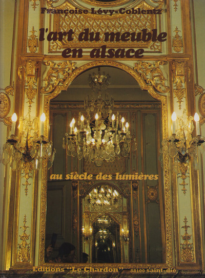 L'art du meuble en Alsace au siècle des lumières. Tome 2 : de la paix de Ryswick à la Révolution. 1698-1789. 