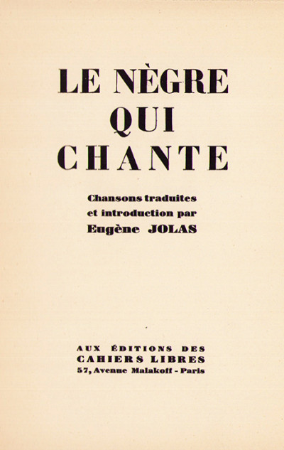 Le nègre qui chante. Chansons traduites et introduction par Eugène Jolas. 