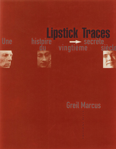Lipstick traces. Une histoire secrète du vingtième siècle. Traduit de l'anglais par Guillaume Debord. 