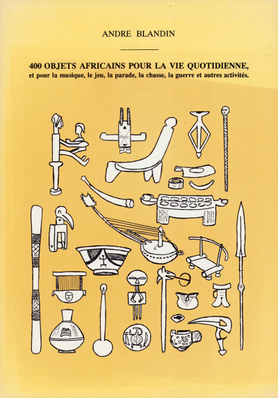 400 objets africains pour la vie quotidienne, et pour la musiue, le jeu, la parade, la chasse, la guerre et autres activités. 
