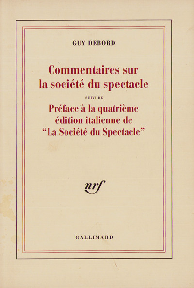 Commentaires sur la société du spectacle 1988. Suivi de : Préface à la quatrième édition italienne de "La Société du Spectacle" 1979. 