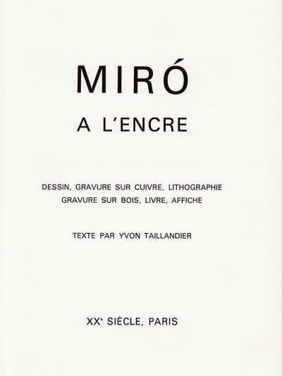 Miró à l'encre : dessin, gravure sur cuivre, lithographie, gravure sur bois, livre, affiche. Texte par Yvon Tallandier. 