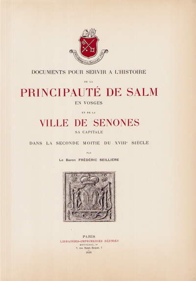 Documents pour servir à l'histoire de la principauté de Salm en Vosges et de la ville de Senones, sa capitale, dans la seconde moitié du XVIIIè siècle. 