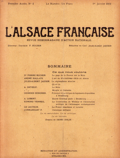 L'Alsace française. Revue hebdomadaire d'action nationale. Directeur : Docteur P. Bucher. Rédacteur en chef : Jules-Albert Jaeger. Du n°1 (1er janvier 1921) au n° 468 (29 décembre 1929). 