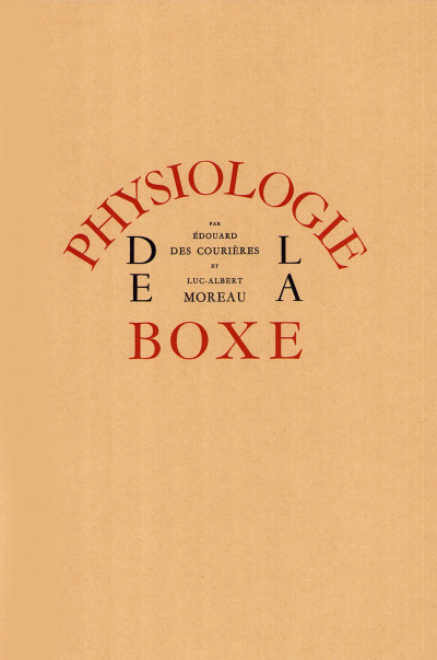 Physiologie de la boxe, par Édouard des Courières. Avant-propos de Montherlant. Lithographies de Luc-Albert Moreau. 